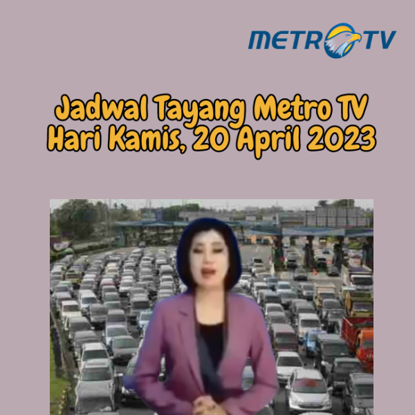 Jadwal Tayang Metro TV Kamis 20 April 2023