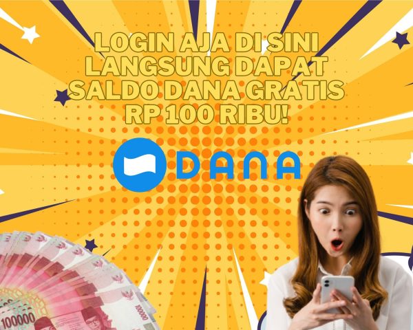 Login Aja Di Sini Langsung Dapat Saldo DANA Gratis Rp 100 Ribu