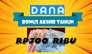 Bonus Saldo DANA Akhir Tahun, Gratis bagi-bagi Rp300 Ribu Hanya dengan Daftarkan KTPmu