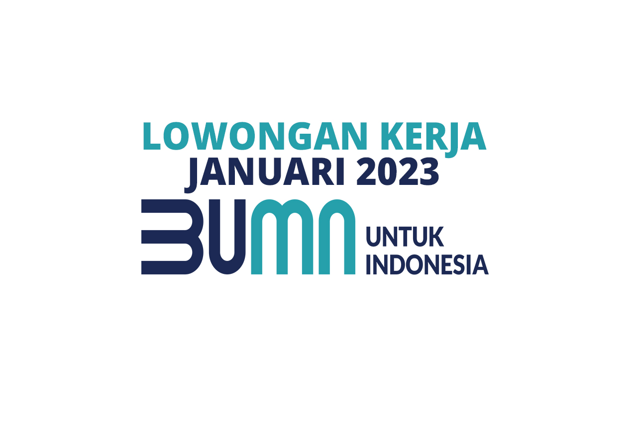 Lowongan Kerja BUMN 2023 Terbaru, Info Loker Indonesia