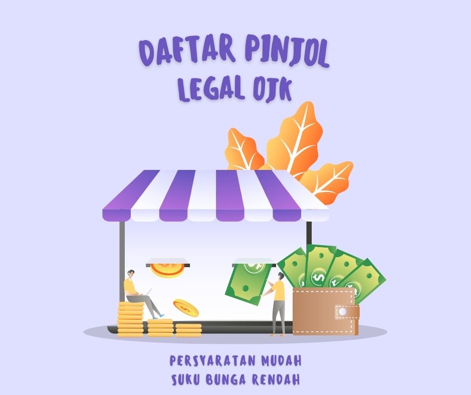 Daftar Pinjol Legal OJK Persyaratan Mudah Suku Bunga Rendah