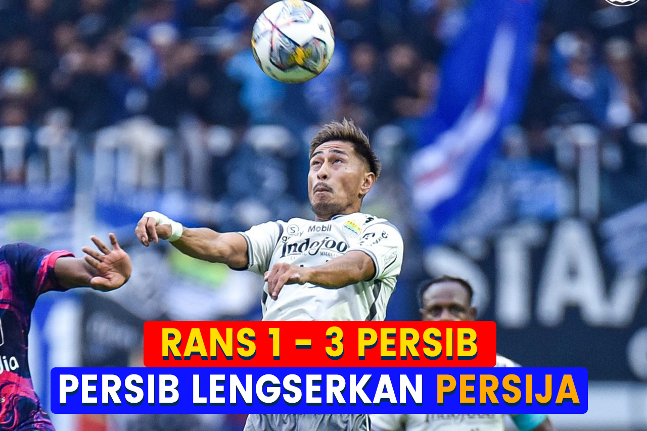 Persib Taklukan RANS dan Geser Persija dari Klasemen Liga 1