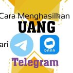 5 Cara Hasilkan Uang dan Saldo DANA dari Telegram Apk