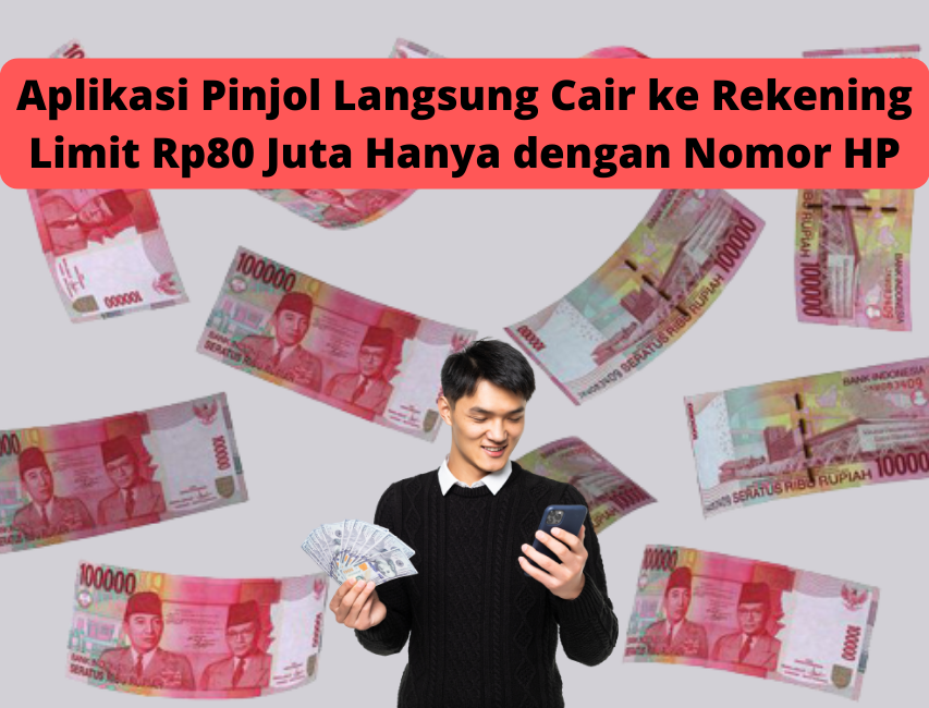 Pinjol Langsung Cair ke Rekening Limit Rp80 Juta Hanya dari HP