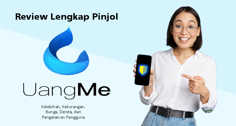 Review Pinjol UangMe, Kelebihan Kekurangan, Bunga dan Pengalaman Pengguna