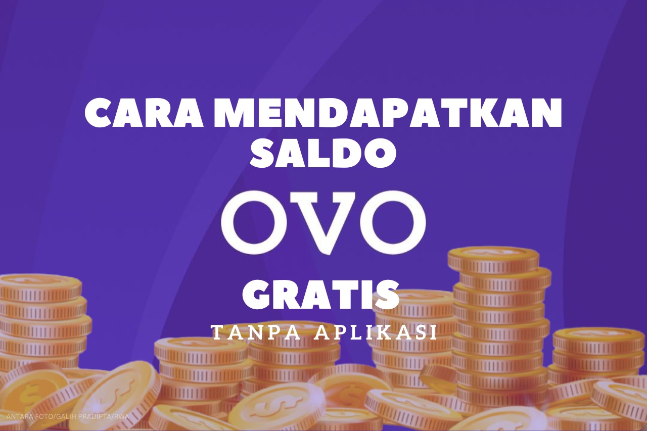 Cara Mendapatkan Saldo OVO Gratis tanpa Aplikasi