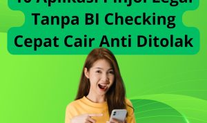 10 Aplikasi Pinjol Legal Tanpa BI Checking Cepat Cair Anti Ditolak