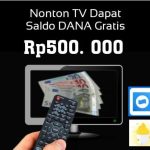 Rebahan Nonton TV Dapat Uang Rp500.000 DANA Gratis