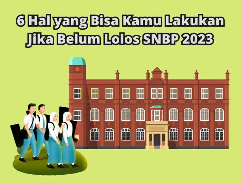 Gak Lolos SNBP? Tenang, Ini Hal-Hal Yang Bisa Kamu Lakukan