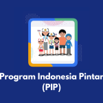 Program Indonesia Pintar (PIP) Yang Diselenggarakan Pemerintah!