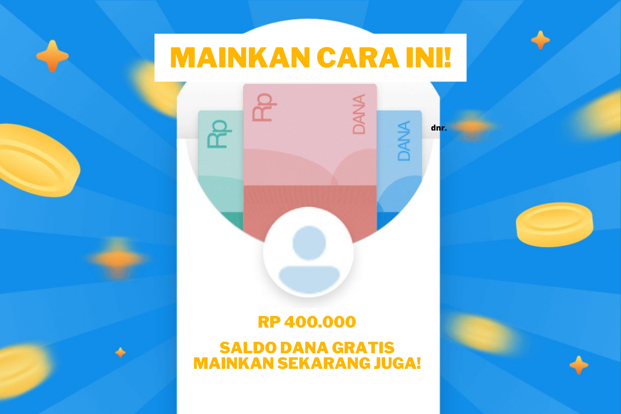 Upayakan Cara Ini Untuk Peroleh Saldo DANA Gratis Rp 400.000!!