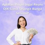 Aplikasi Pinjol Legal Resmi OJK! Limit Selangit Bunga Setumit!