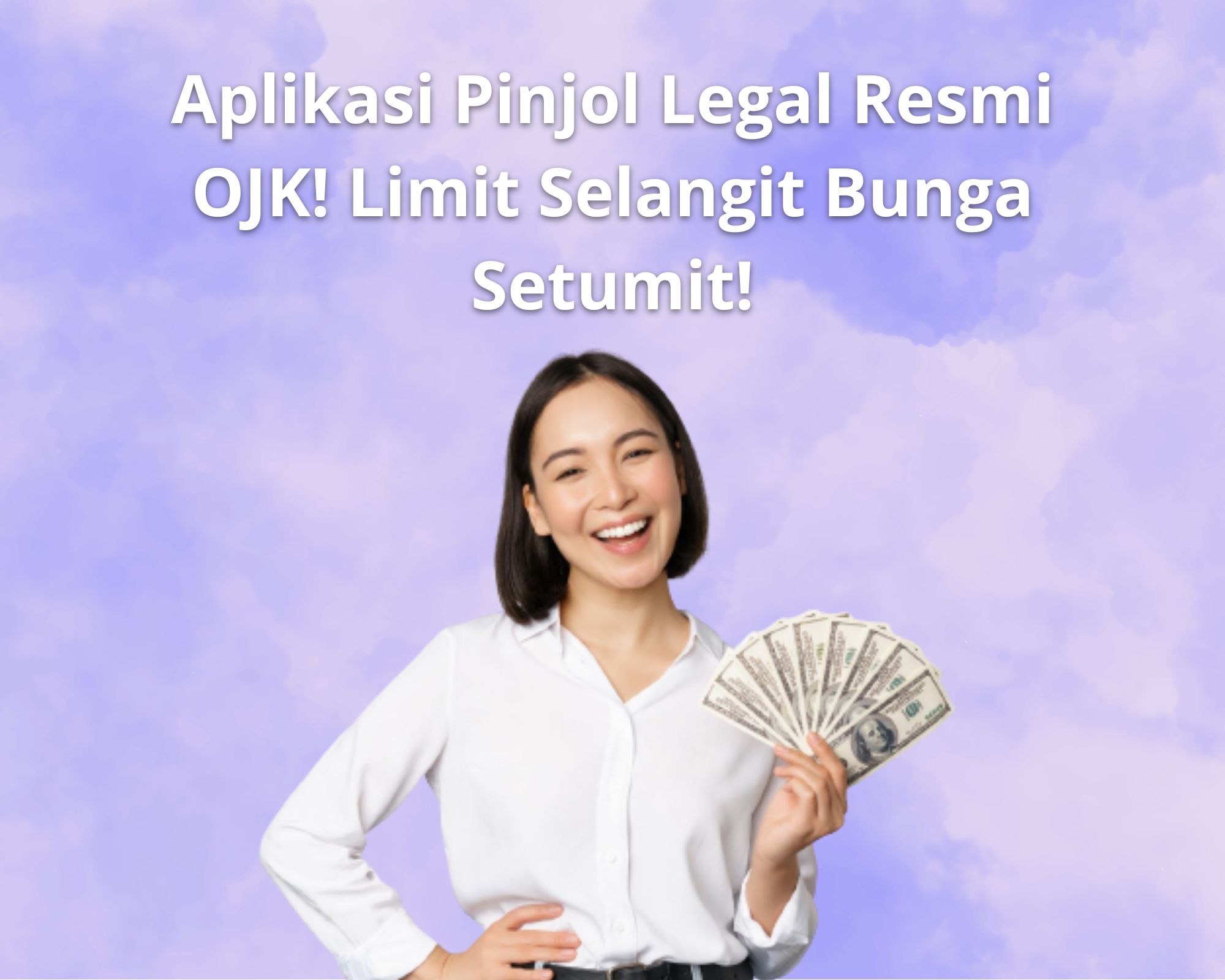 Aplikasi Pinjol Legal Resmi OJK! Limit Selangit Bunga Setumit!