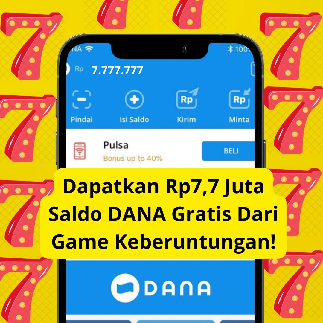 Dapatkan Rp7,7 Juta Saldo DANA Gratis Dari Game Keberuntungan!