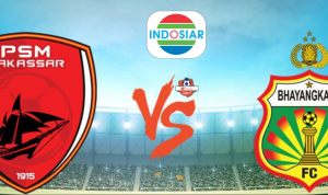 Jadwal TV Indosiar Hari Ini, 17 Maret 2023: Liga 1 PSM Makassar VS Bhayangkara FC