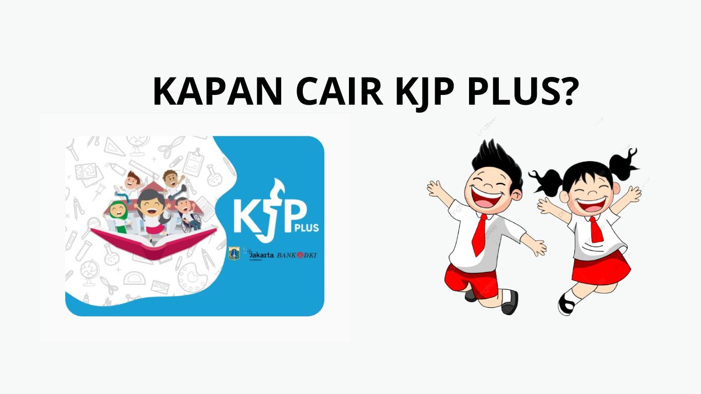 KAPAN CAIR KJP PLUS