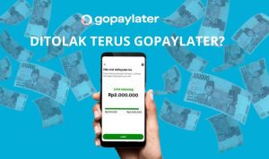 GoPayLater Ditolak? Ini Cara Mengatasi Agar Pinjaman Kamu Segera Diterima!