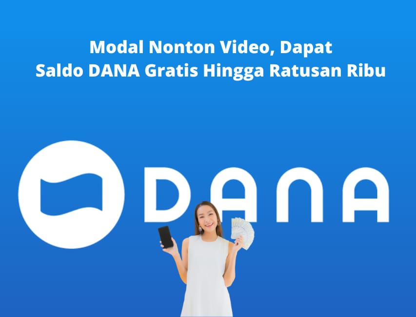 Nonton Video dapat Saldo DANA Gratis Sampai Ratusan Ribu!