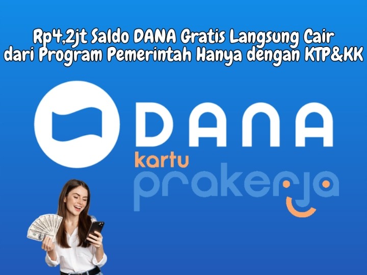 Pakai KTP dan KK, Klaim Rp4,2jt Saldo DANA Gratis Pemerintah dari Program Kartu Prakerja