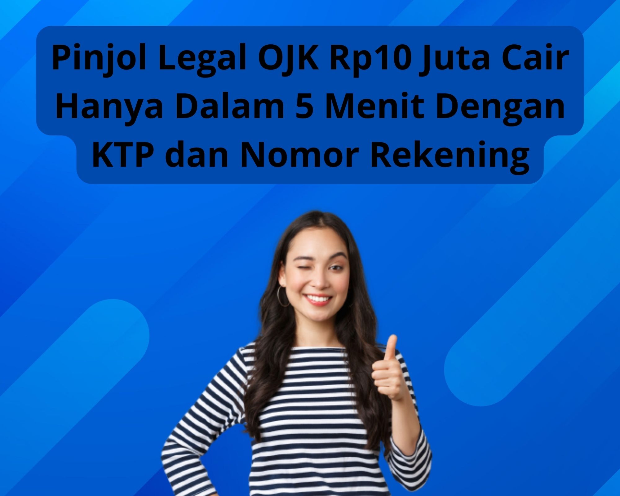 Pinjol Legal OJK Rp10 Juta Cair Hanya Dalam 5 Menit Dengan KTP dan Nomor Rekening