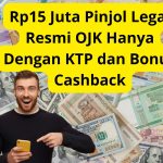 Rp15 Juta Pinjol Legal Resmi OJK Hanya Dengan KTP dan Bonus Cashback