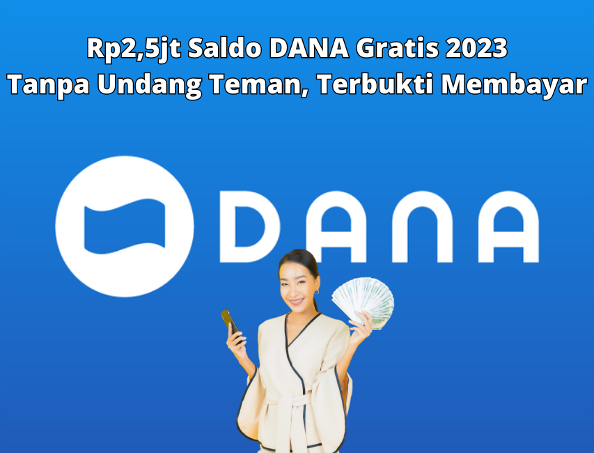 Rp2,5jt Saldo DANA Gratis 2023 Tanpa Undang Teman Terbukti Membayar