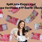 Rp80jt Pinjol Legal Tanpa Verifikasi KTP dan BI Checking