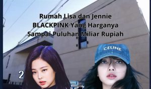 Rumah Lisa dan Jennie BLACKPINK Yang Harganya Sampai Puluhan Miliar Rupiah