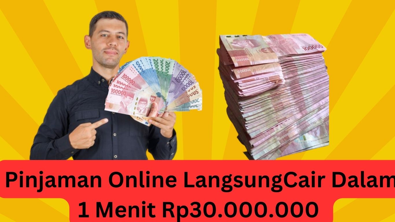 Pinjaman Online Langsung Cair Rp30.000.000 Dalam 1 Menit! Ini Pinjol Tanpa Ribet Cek BI!