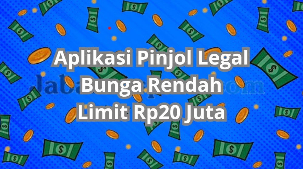 Daftar Pinjol Legal Limit Rp20 Juta Bunga Rendah, Syarat KTP!