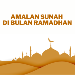 Amalkan Beberapa Amalan Sunah Ini di Bulan Ramadhan!