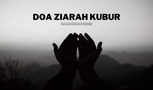 Doa Ziarah Kubur Menjelang Bulan Ramadhan!