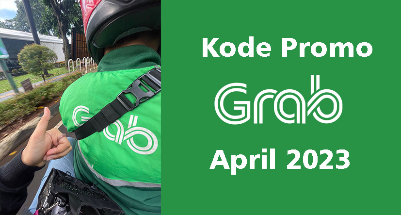 Kode Promo Grab GrabBike, GrabCar, GrabFood Hari Ini April 2023