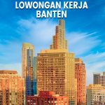 3 Lowongan Kerja Banten Terbaru, 30 April 2023