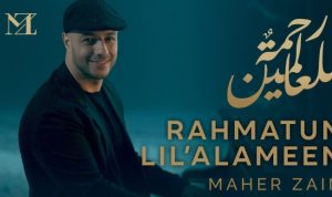 Lagu Rahmatun Lil ALamien karya Maher Zain yang kini makin viral