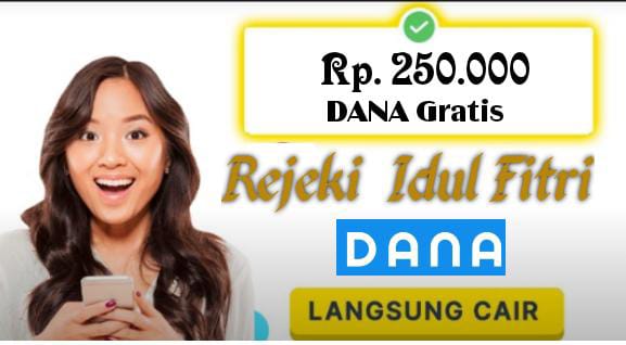 Alhamdulillah Rejeki Dana Gratis Idul Fitri Rp250 Ribu Langsung Cair