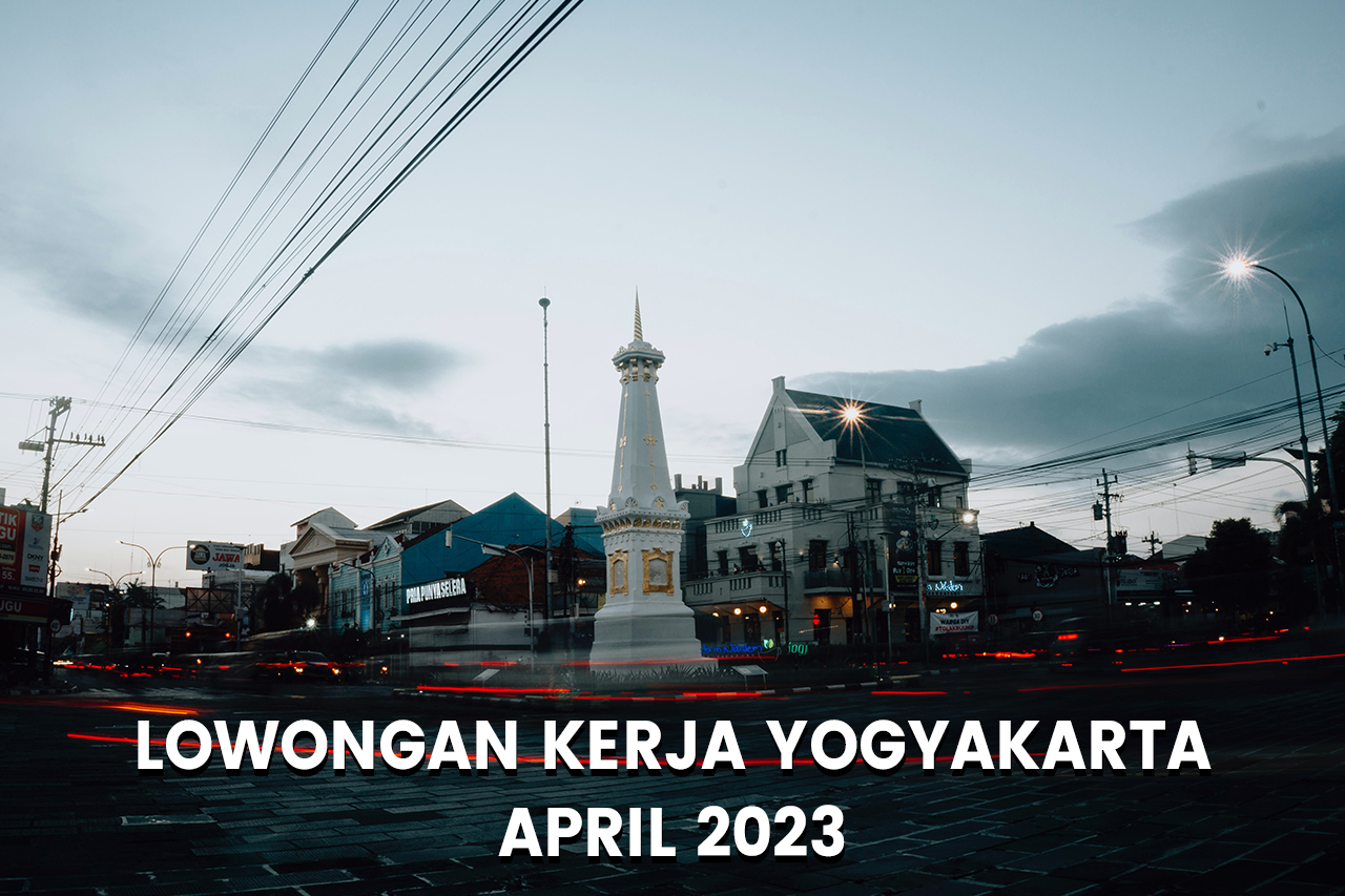 Lowongan Kerja Yogyakarta Terbaru 4 April 2023