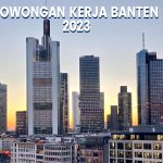 5 Lowongan Kerja Banten Terbaru, Loker Banten 2023