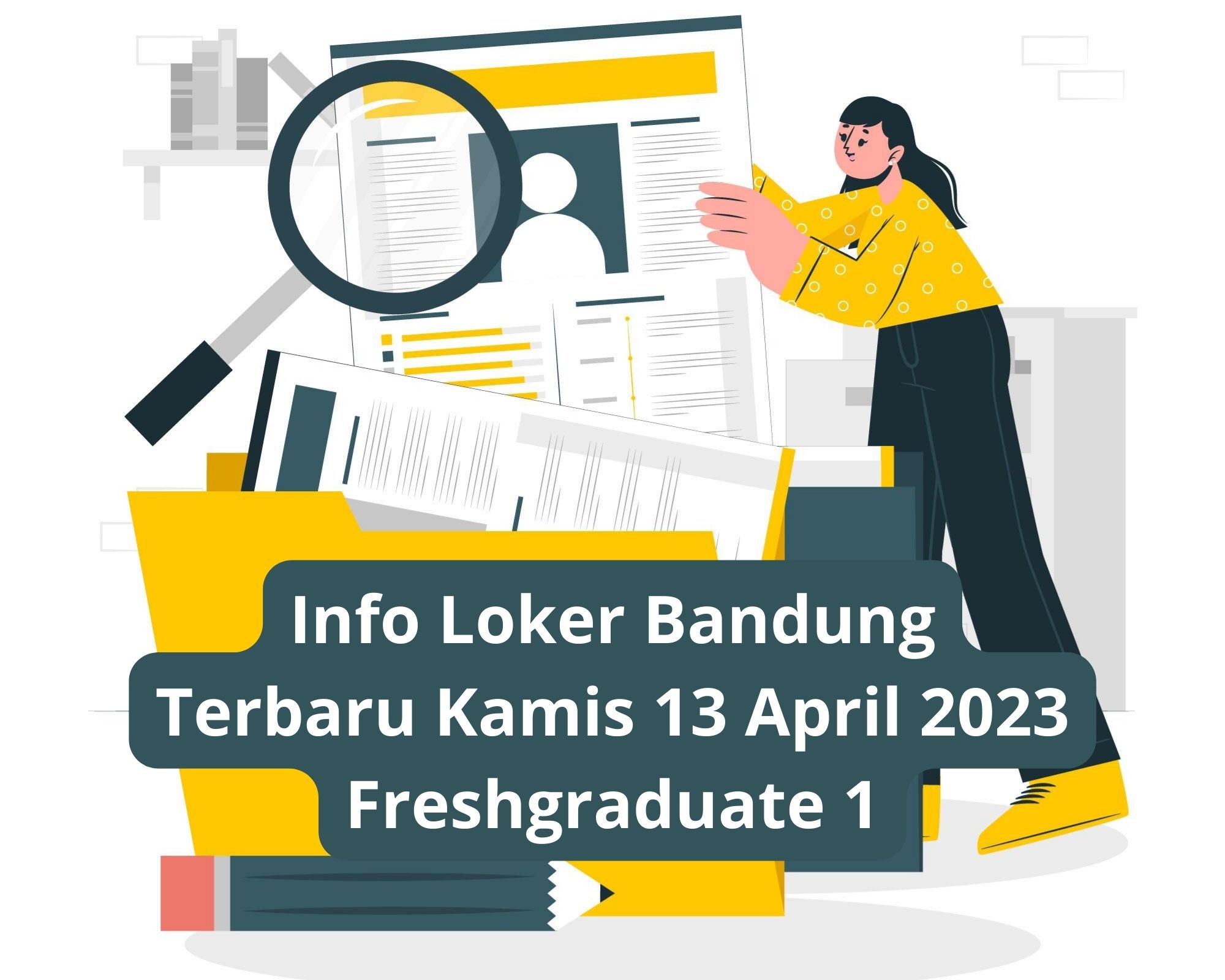 Info Loker Bandung Terbaru Kamis 13 April 2023 Freshgraduate 1