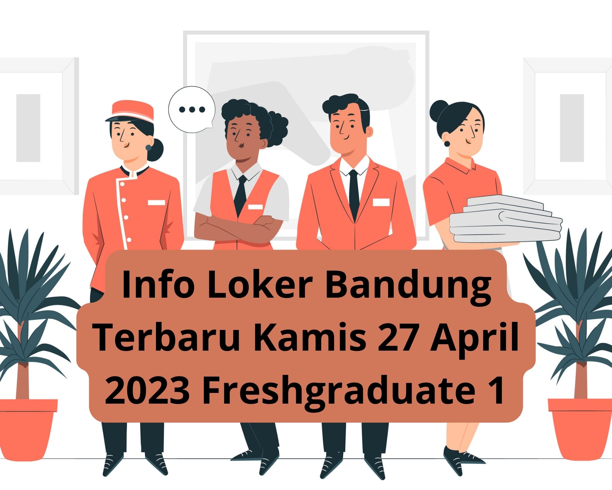 Info Loker Bandung Terbaru Kamis 27 April 2023 Freshgraduate 1