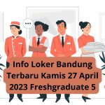 Info Loker Bandung Terbaru Kamis 27 April 2023 Freshgraduate 5