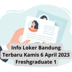 Info Loker Bandung Terbaru Kamis 6 April 2023 Freshgraduate 1
