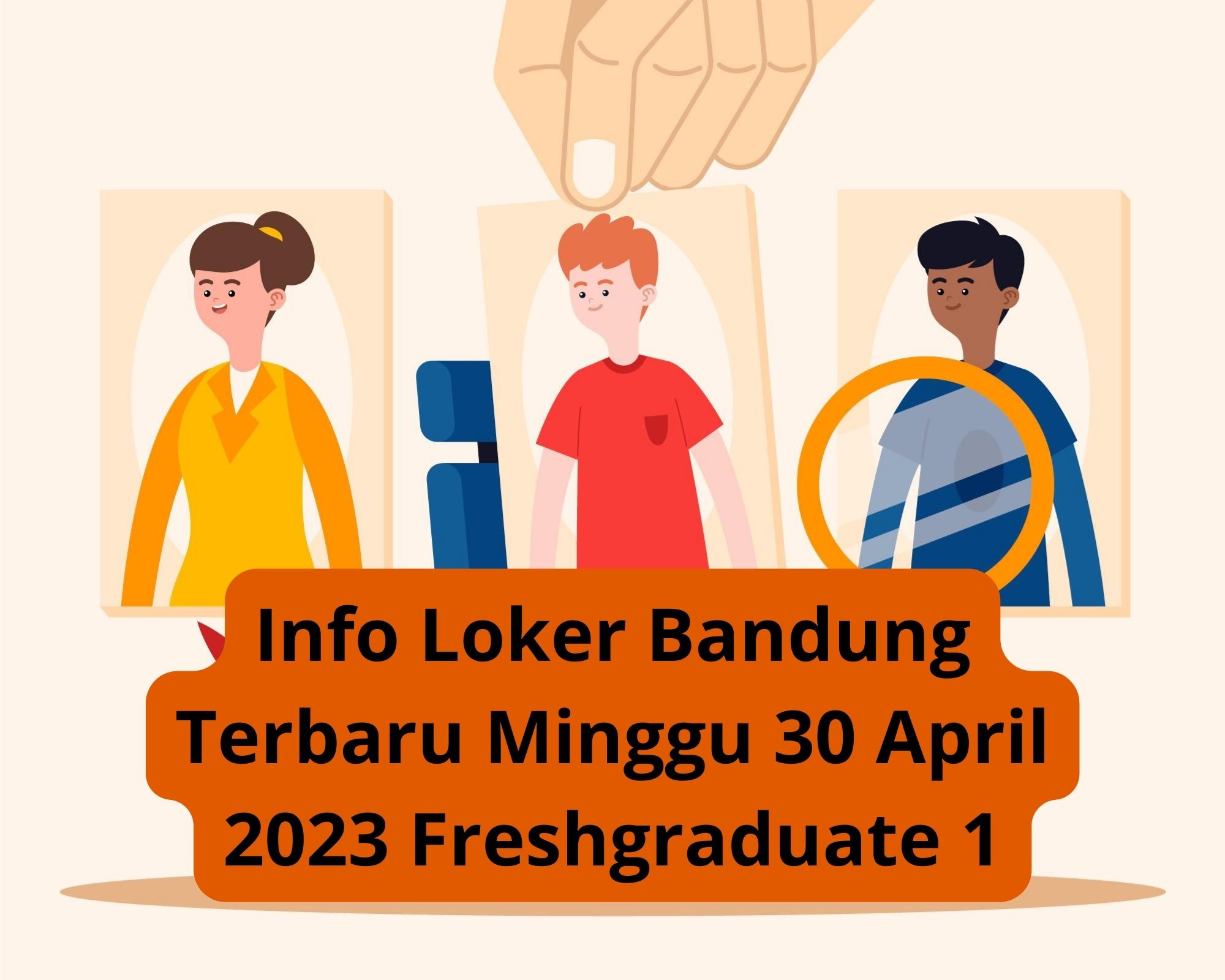 Info Loker Bandung Terbaru Minggu 30 April 2023 Freshgraduate 1