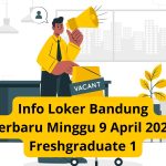 Info Loker Bandung Terbaru Minggu 9 April 2023 Freshgraduate 1