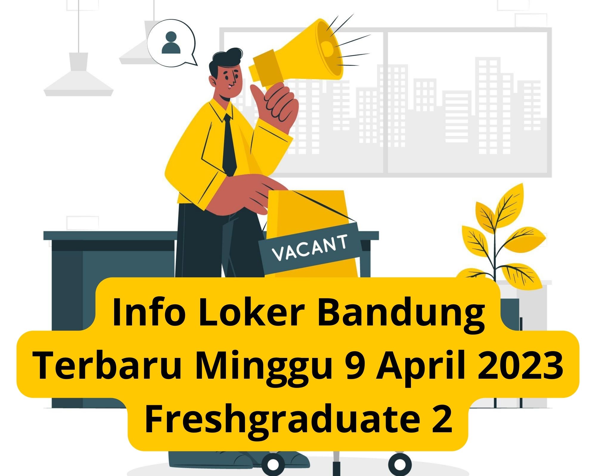 Info Loker Bandung Terbaru Minggu 9 April 2023 Freshgraduate 2