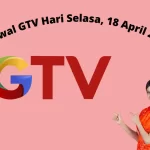 Jadwal Tayang GTV Hari Selasa, 18 April 2023