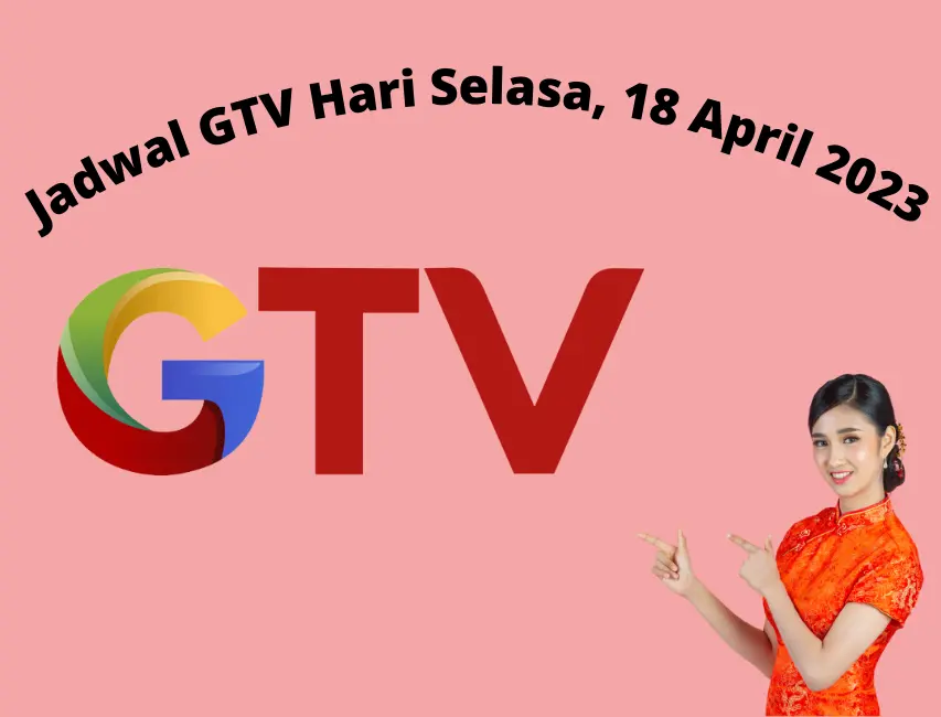 Jadwal Tayang GTV Hari Selasa, 18 April 2023