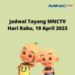 Jadwal Tayang MNCTV Rabu, 19 April 2023