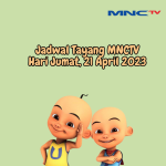 Jadwal Tayang MNCTV Jumat, 21 April 2023