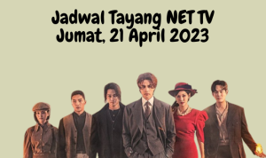 Jadwal Tayang NET TV Jumat, 21 April 2023